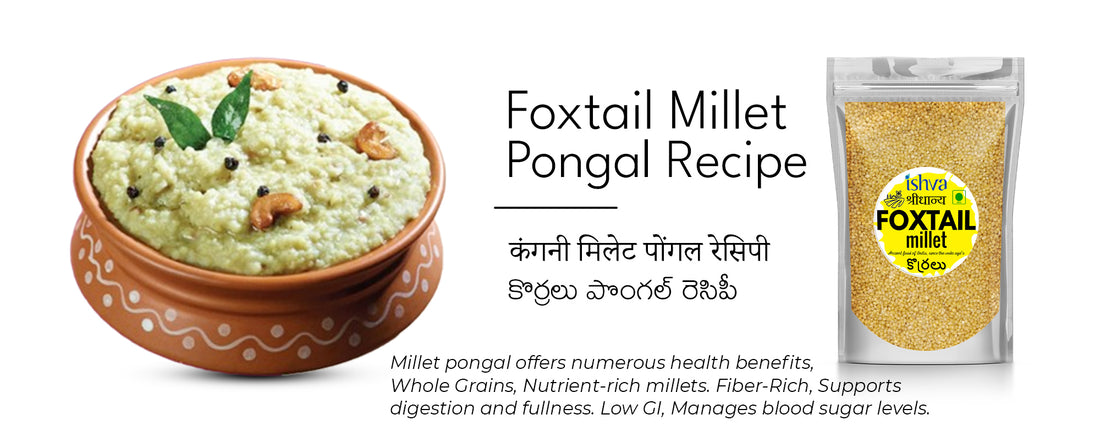 Comforting and Wholesome: Ishva Foxtail Millet Pongal Recipe