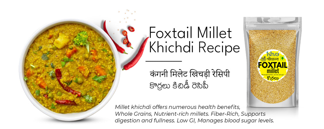 Comfort in a Bowl: Ishva Foxtail Millet Khichdi Recipe