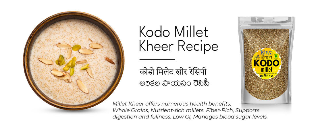 A Delightful Dessert: Ishva Kodo Millet Kheer Recipe