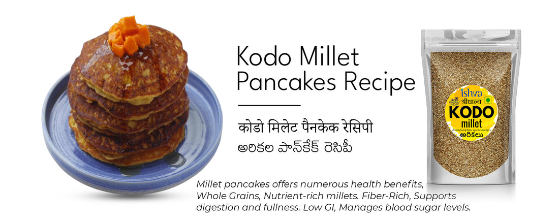 Delicious and Nutritious: Ishva Kodo Millet Pancake Recipe