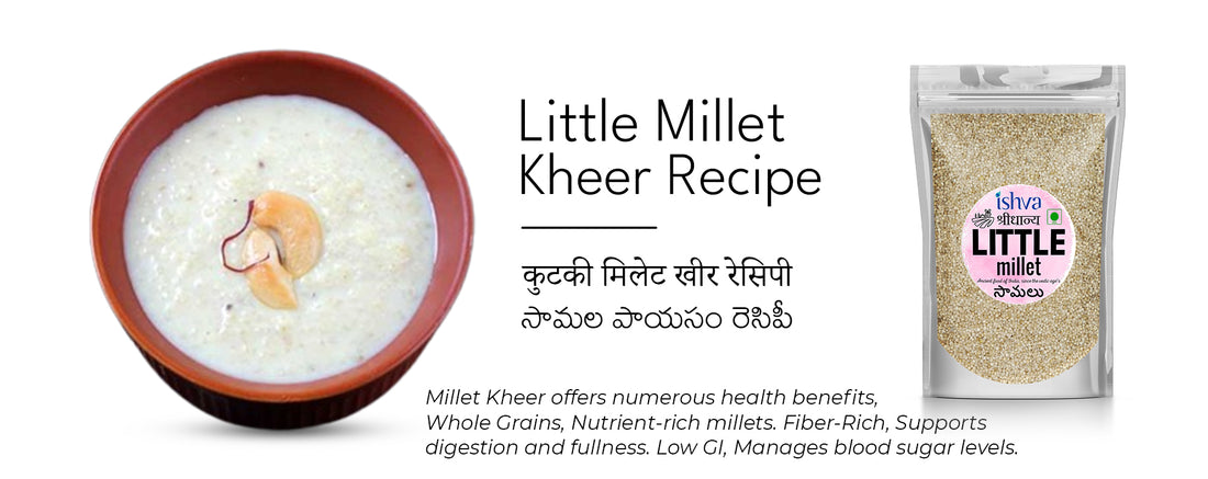 A Delightful Dessert: Ishva Little Millet Kheer Recipe