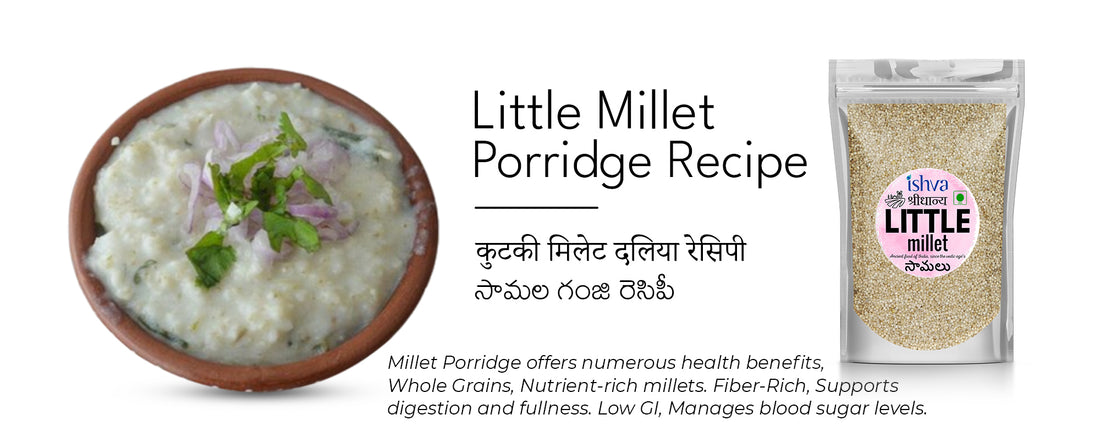 Comforting and Nutritious: Ishva Little Millet Porridge Recipe