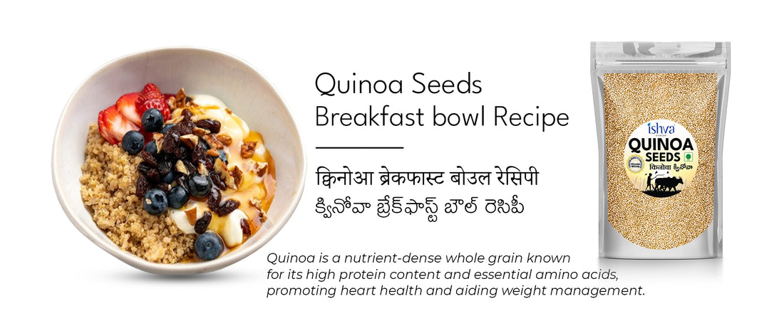 Energize Your Morning with Ishva Quinoa Seeds Breakfast Bowl