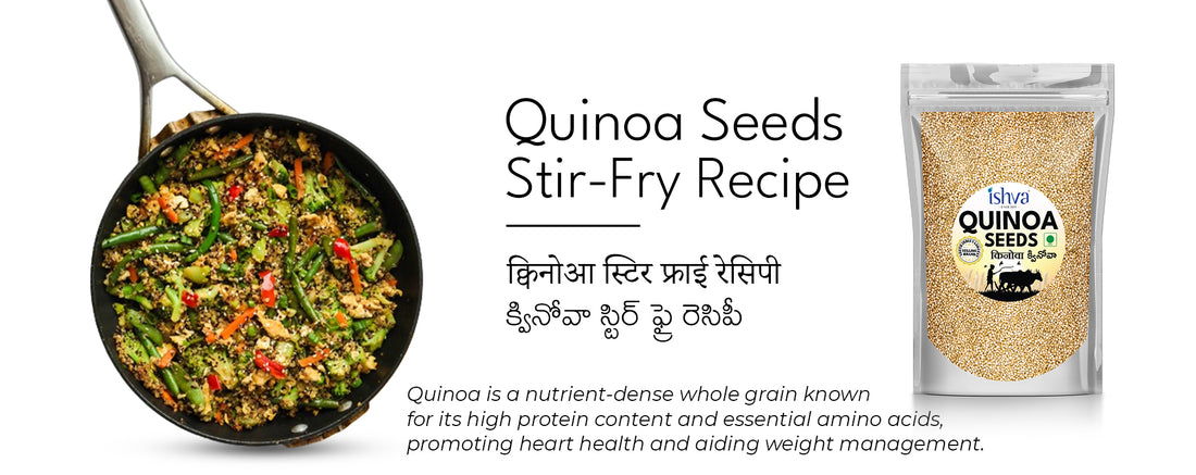 Ishva Quinoa Seeds Stir-Fry: A Nutritious and Flavorful Recipe