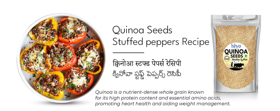 Delicious and Nutritious: Ishva Quinoa Seeds Stuffed Peppers Recipe